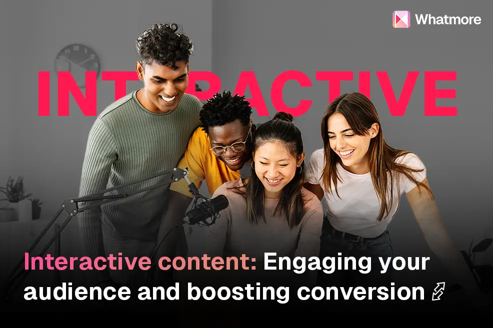 Interactive Content: Engaging Your Audience and Boosting Conversion Rates