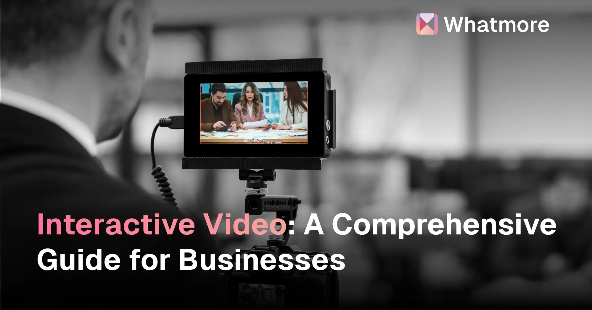 Interactive Video: A Comprehensive Guide for Businesses