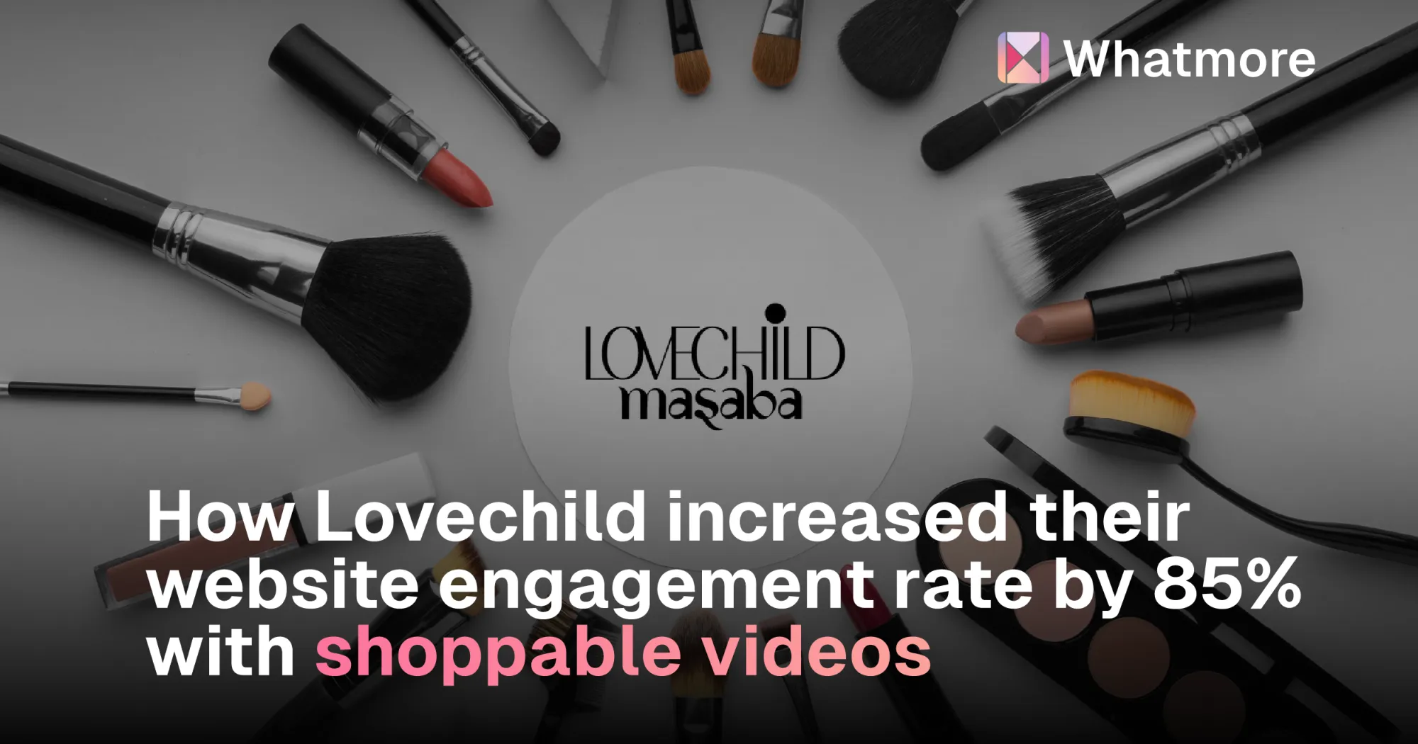 lovechild whatmore case study