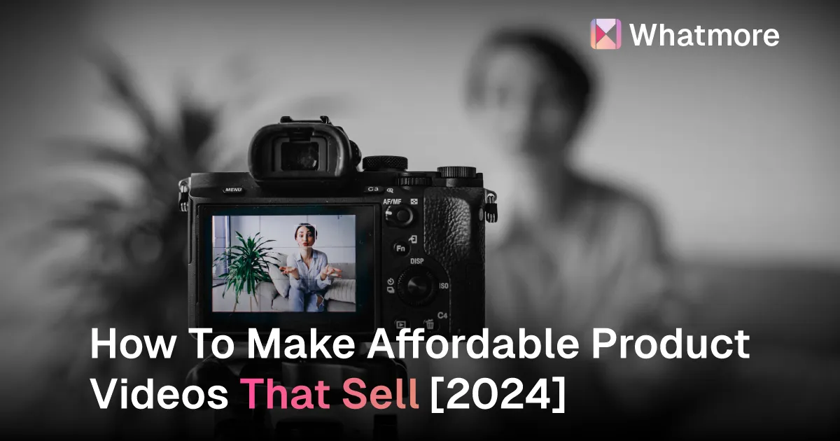 how to make cheap product videos that sell 2024