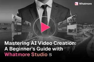 Beginner's guide to mastering AI video creation with Whatmore Studio
